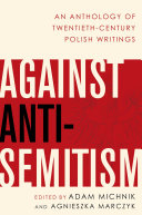 Copertina  Against anti-semitism : an anthology of twentieth-century Polish writings