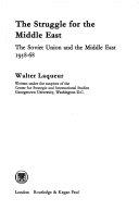 Copertina  The struggle for the Middle East : the Soviet Union and the Middle East, 1958-68