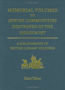 Copertina  Memorial volumes to Jewish communities destroyed in the Holocaust : a bibliography of British library holdings