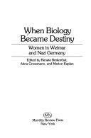 Copertina  When biology became destiny : women in Weimar and Nazi Germany