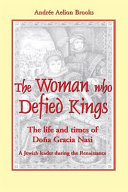 Copertina  The woman who defied kings : the life and times of Dona Gracia Nasi, a Jewish leader during the Renaissance