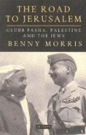 Copertina  The road to Jerusalem : Glubb Pasha, Palestine and the Jews