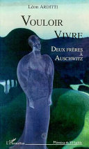 Copertina  Vouloir vivre : deux freres a Auschwitz