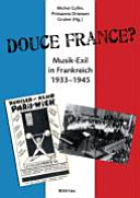 Copertina  Douce France? : Musik-Exil in Frankreich, 1933-1945