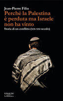 Copertina  Perché la Palestina è perduta ma Israele non ha vinto : storia di un conflitto : (19.-21. secolo)