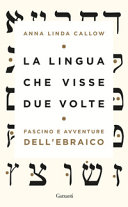 Copertina  La lingua che visse due volte : fascino e avventure dell'ebraico