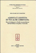 Copertina  Questa e' giustitia di voi altri christiani : ebrei, giudaizzanti e neofiti nei procedimenti del Sant'Uffizio di Aquileia e Concordia