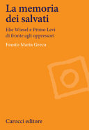 Copertina  La memoria dei salvati : Elie Wiesel e Primo Levi di fronte agli oppressori