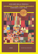 Copertina  Dipingere è come tenere un diario : Kandinskij, Klee, Afro
