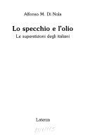 Copertina  Lo specchio e l'olio : le superstizioni degli italiani
