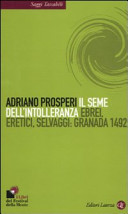 Copertina  Il seme dell'intolleranza : ebrei, eretici, selvaggi : Granada 1492