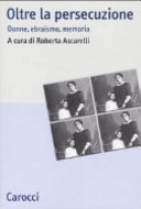 Copertina  Oltre la persecuzione : donne, ebraismo, memoria