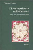 Copertina  L'idea messianica nell'ebraismo e altri saggi sulla spiritualità ebraica