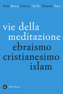 Copertina  Vie della meditazione : ebraismo, cristianesimo, islam