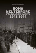Copertina  Roma nel terrore : l'occupazione nazista : 1943-1944