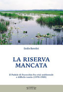 Copertina  La riserva mancata : il Padule di Fucecchio fra crisi ambientale e difficile tutela (1970-1989)