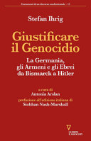 Copertina  Giustificare il genocidio : la Germania, gli Armeni e gli Ebrei da Bismarck a Hitler