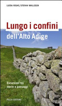 Copertina  Lungo i confini dell'Alto Adige : escursioni tra storie e paesaggi