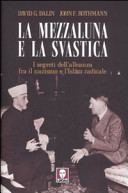 Copertina  La mezzaluna e la svastica : i segreti dell'alleanza fra il nazismo e l'islām radicale