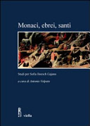 Copertina  Monaci, ebrei, santi : studi per Sofia Boesch Gajano : atti delle giornate di studio Sophia kai historia, Roma 17-19 febbraio 2005