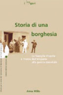 Copertina  Storia di una borghesia : la famiglia Vivante a Trieste dall'emporio alla guerra mondiale