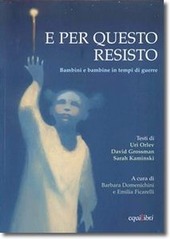 Copertina  E per questo resisto : bambini e bambine in tempi di guerre